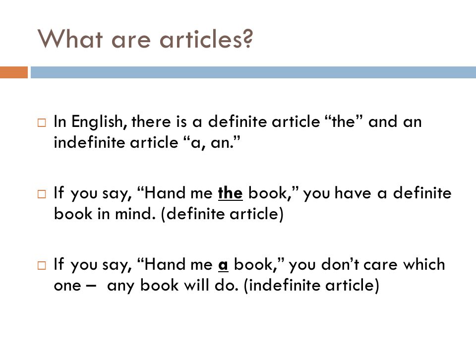 What are articles In English, there is a definite article the and an indefinite article a, an.