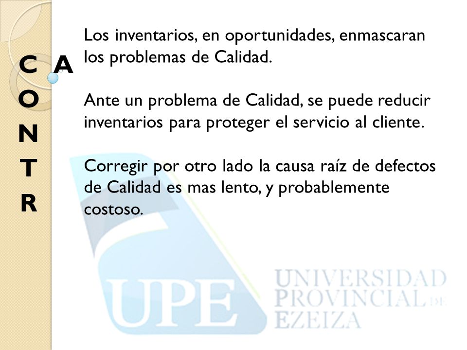 Los inventarios, en oportunidades, enmascaran los problemas de Calidad.