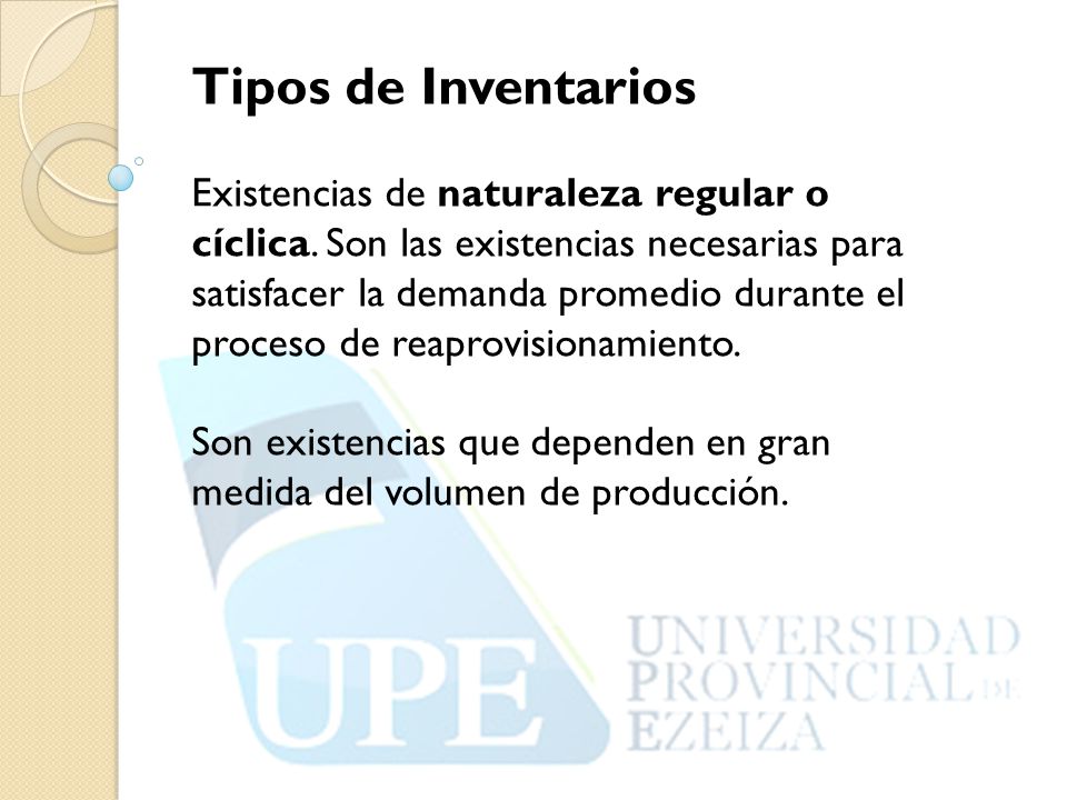 Tipos de Inventarios Existencias de naturaleza regular o