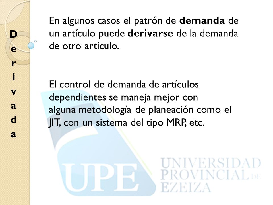 En algunos casos el patrón de demanda de un artículo puede derivarse de la demanda de otro artículo.