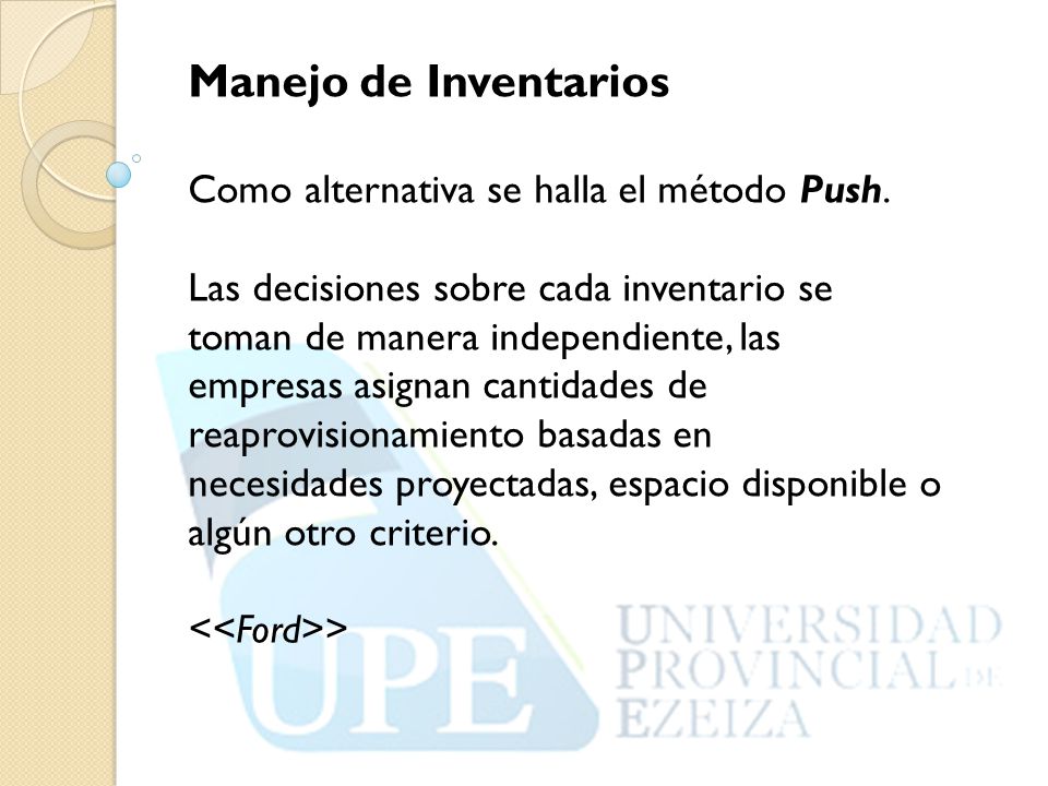 Manejo de Inventarios Como alternativa se halla el método Push.