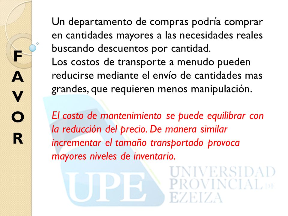 Un departamento de compras podría comprar en cantidades mayores a las necesidades reales buscando descuentos por cantidad.