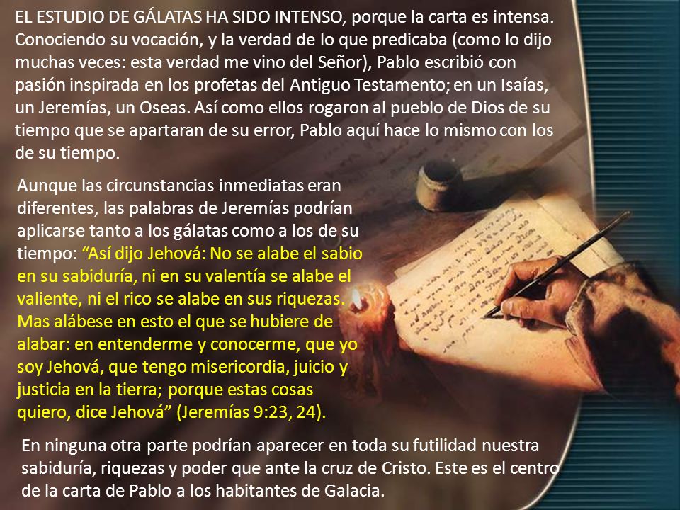 EL ESTUDIO DE GÁLATAS HA SIDO INTENSO, porque la carta es intensa