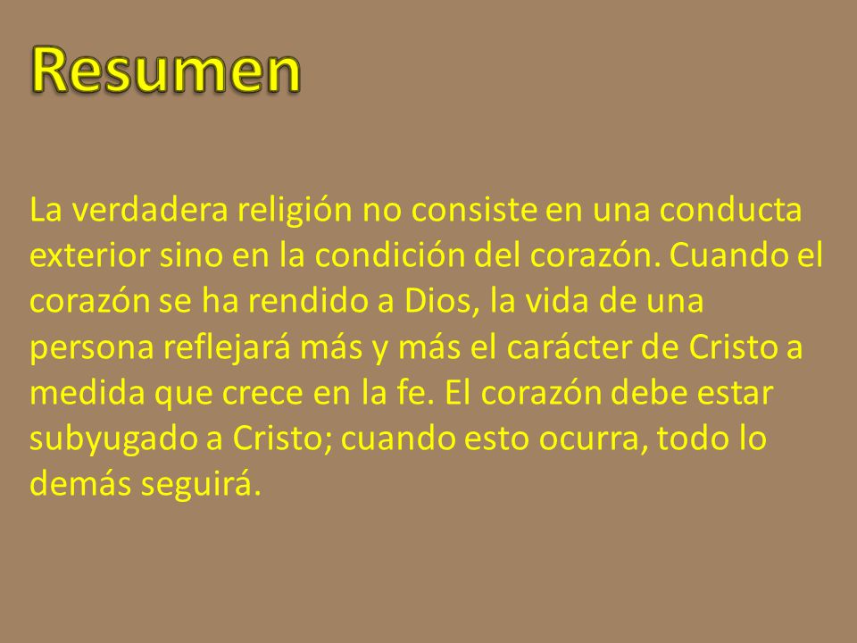 La verdadera religión no consiste en una conducta exterior sino en la condición del corazón.