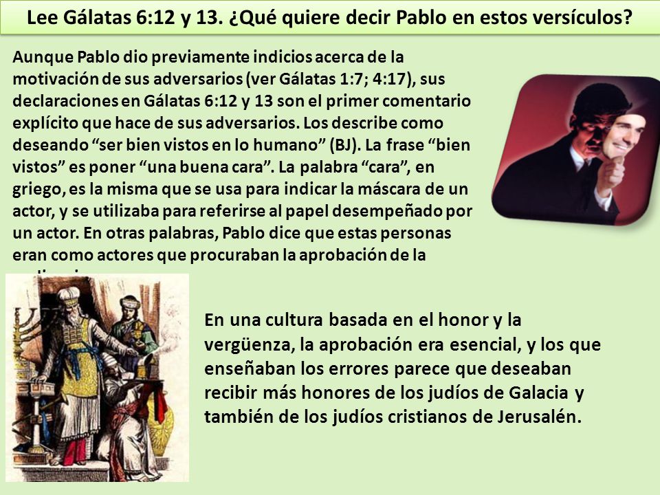 Lee Gálatas 6:12 y 13. ¿Qué quiere decir Pablo en estos versículos