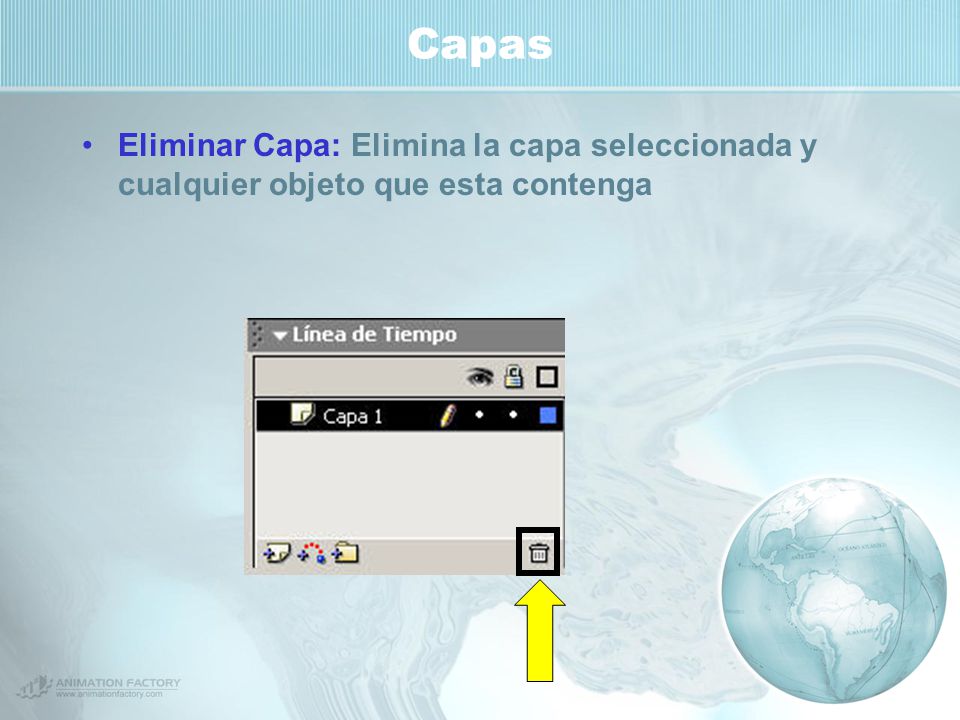 Capas Eliminar Capa: Elimina la capa seleccionada y cualquier objeto que esta contenga