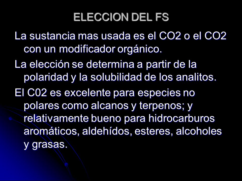 ELECCION DEL FS La sustancia mas usada es el CO2 o el CO2 con un modificador orgánico.