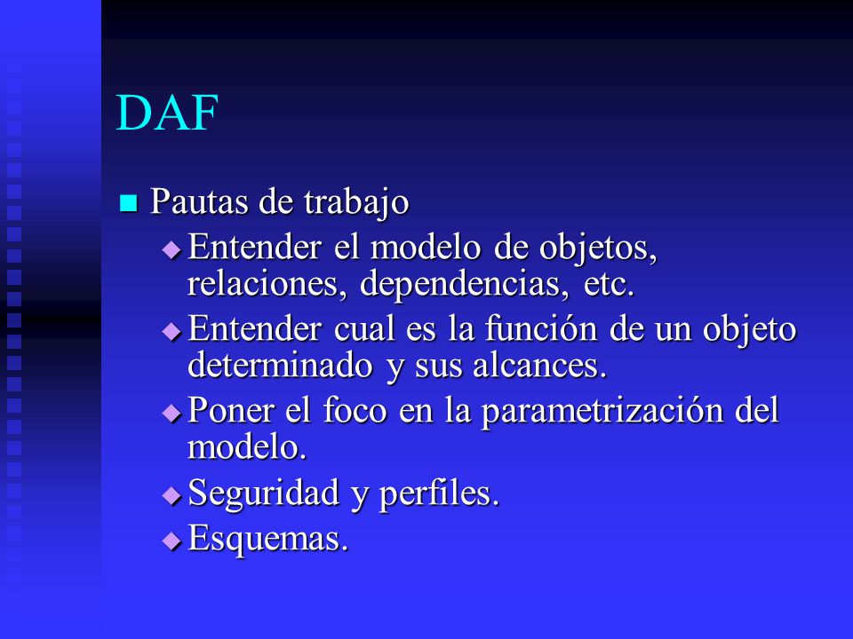 DAF Pautas de trabajo. Entender el modelo de objetos, relaciones, dependencias, etc.