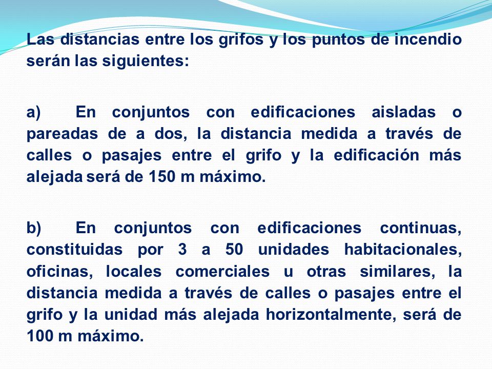 Las distancias entre los grifos y los puntos de incendio serán las siguientes: