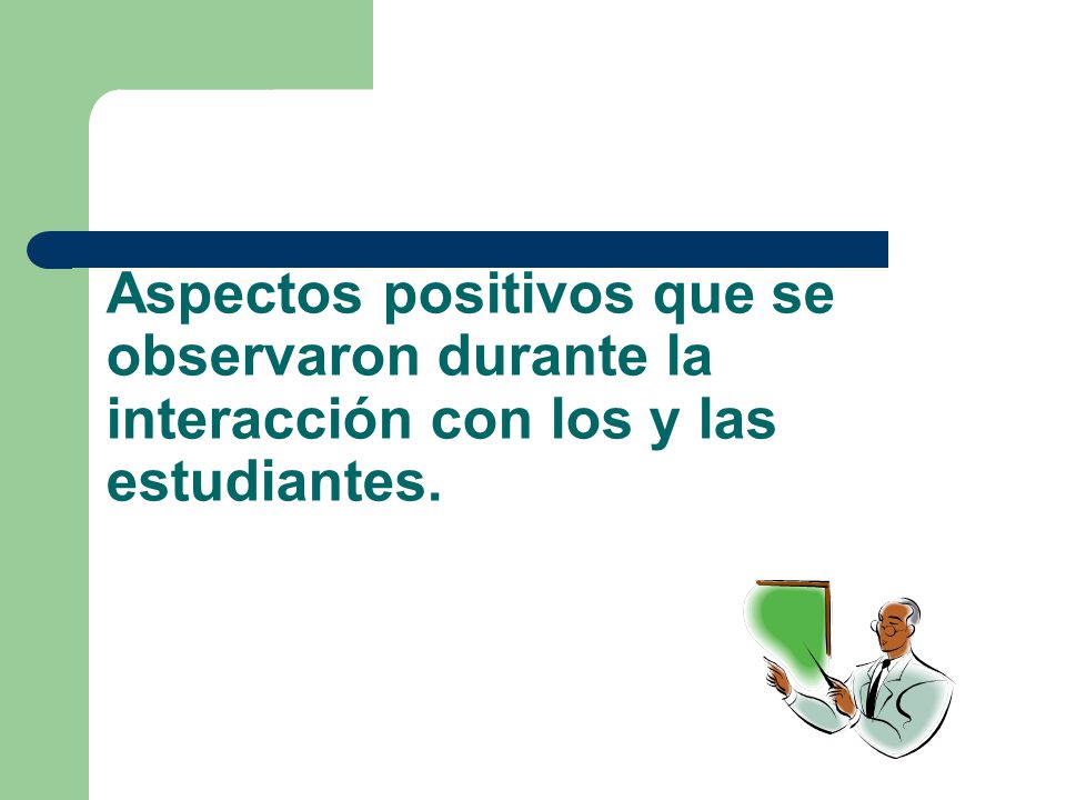 Aspectos positivos que se observaron durante la interacción con los y las estudiantes.