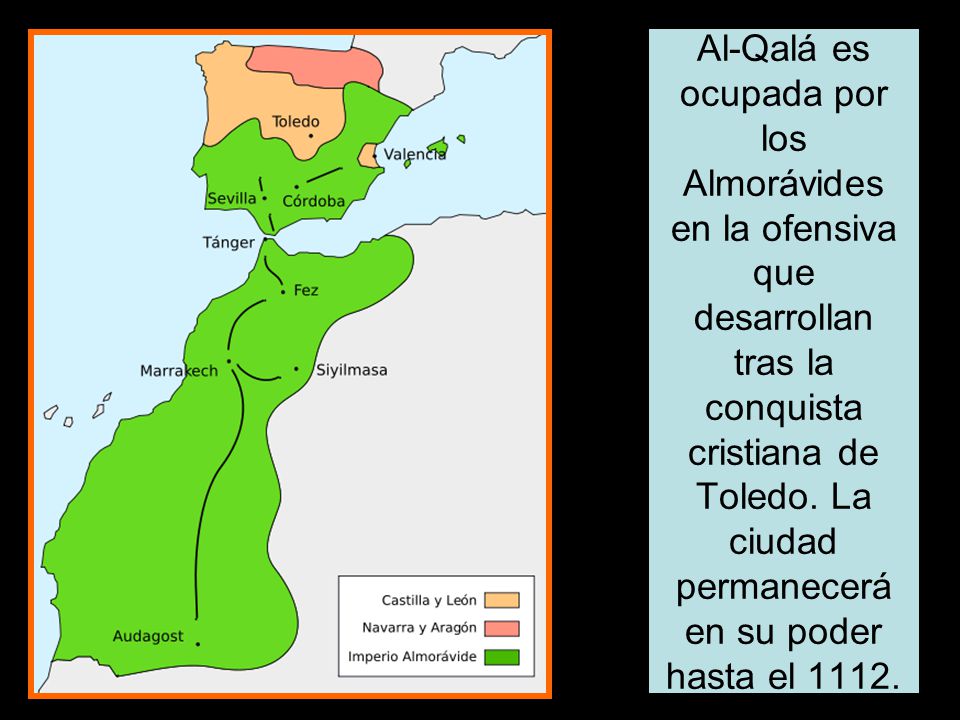 Al-Qalá es ocupada por los Almorávides en la ofensiva que desarrollan tras la conquista cristiana de Toledo.