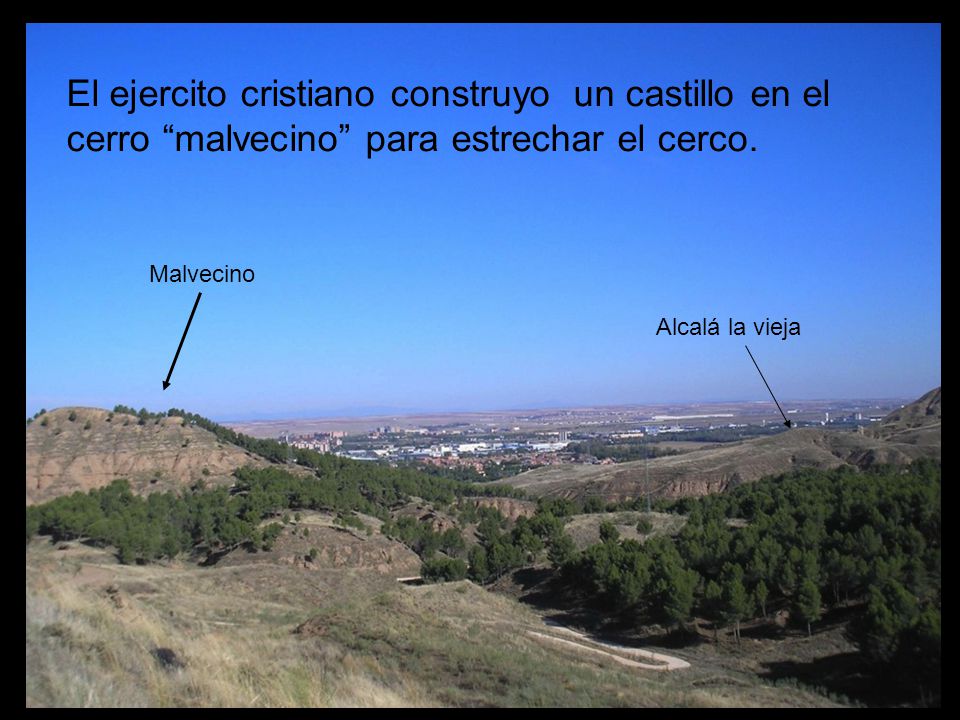 El ejercito cristiano construyo un castillo en el cerro malvecino para estrechar el cerco.