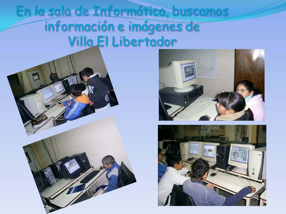 En la sala de Informática, buscamos información e imágenes de Villa El Libertador