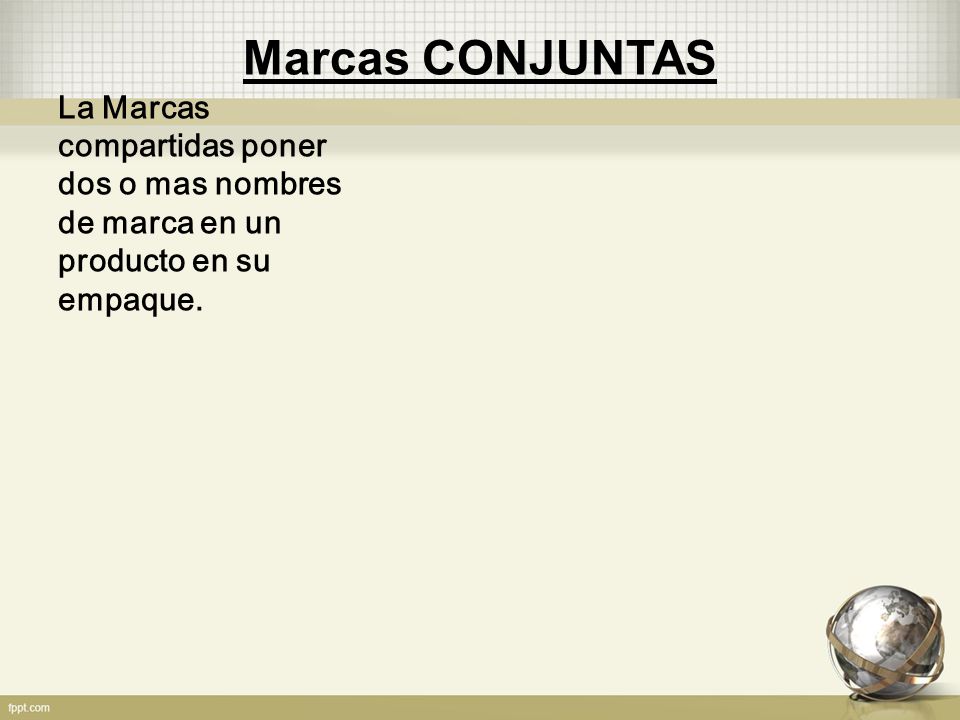 Marcas CONJUNTAS La Marcas compartidas poner dos o mas nombres de marca en un producto en su empaque.