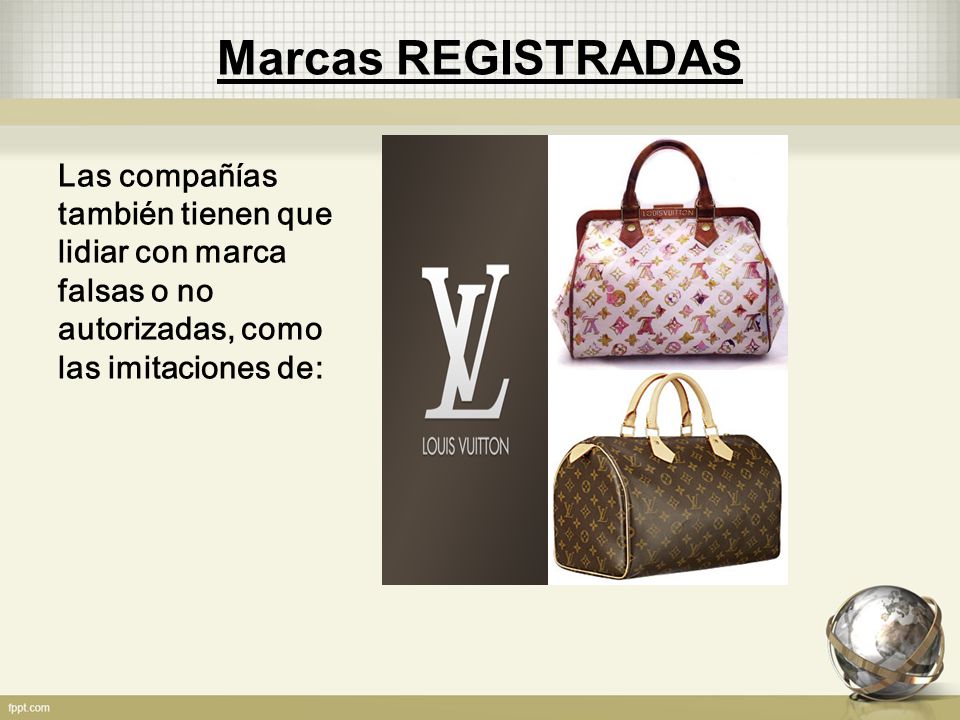 Marcas REGISTRADAS Las compañías también tienen que lidiar con marca falsas o no autorizadas, como las imitaciones de:
