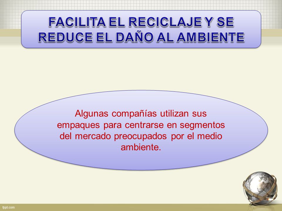 FACILITA EL RECICLAJE Y SE REDUCE EL DAÑO AL AMBIENTE