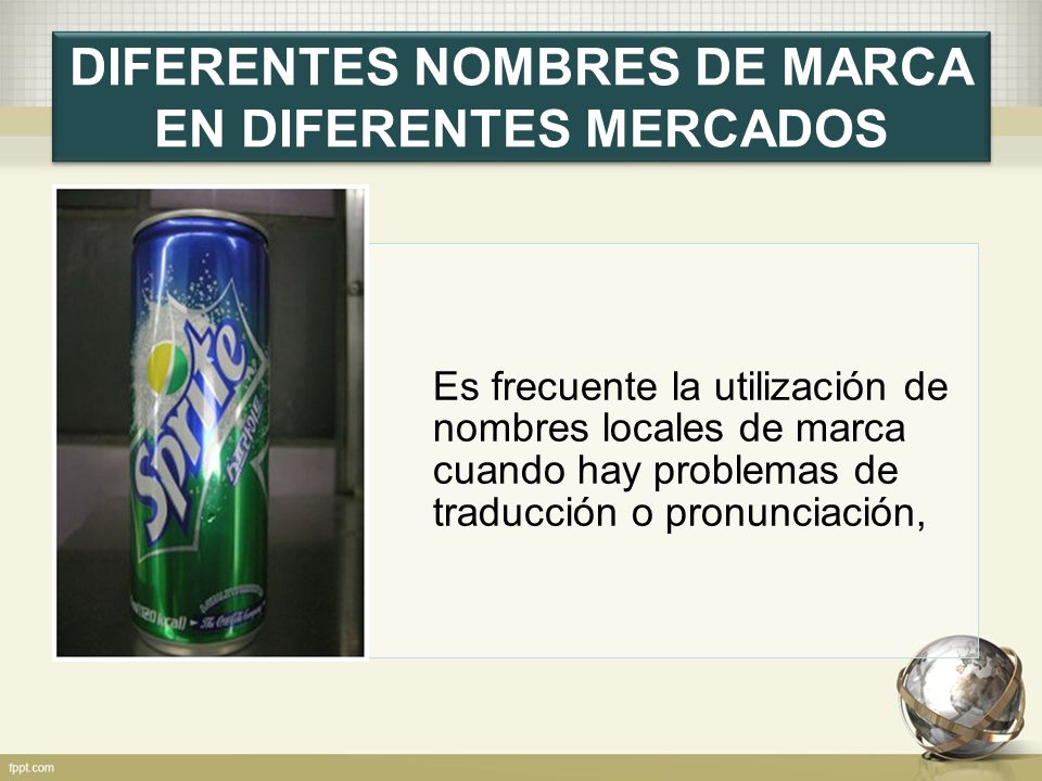 DIFERENTES NOMBRES DE MARCA EN DIFERENTES MERCADOS