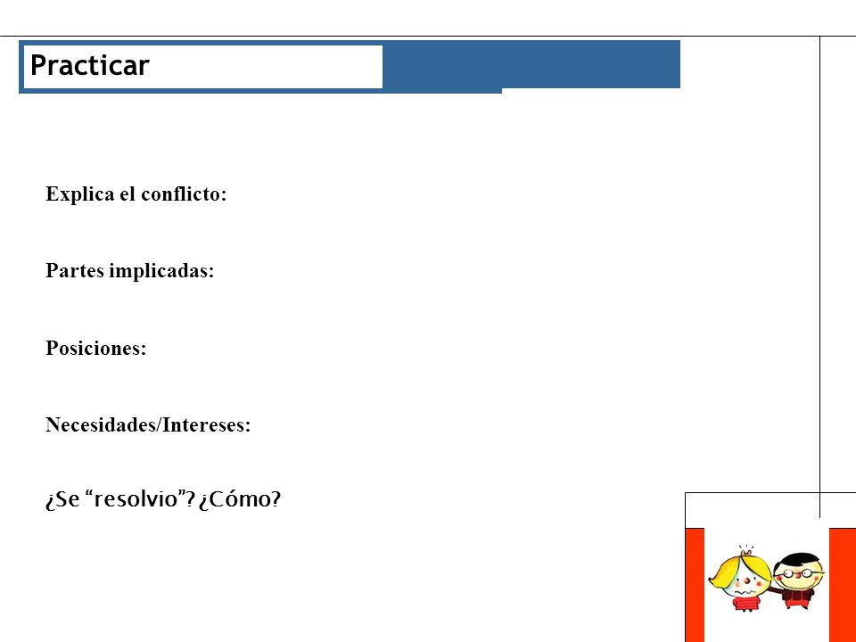Practicar Explica el conflicto: Partes implicadas: Posiciones: