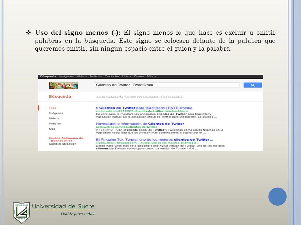 Uso del signo menos (-): El signo menos lo que hace es excluir u omitir palabras en la búsqueda.