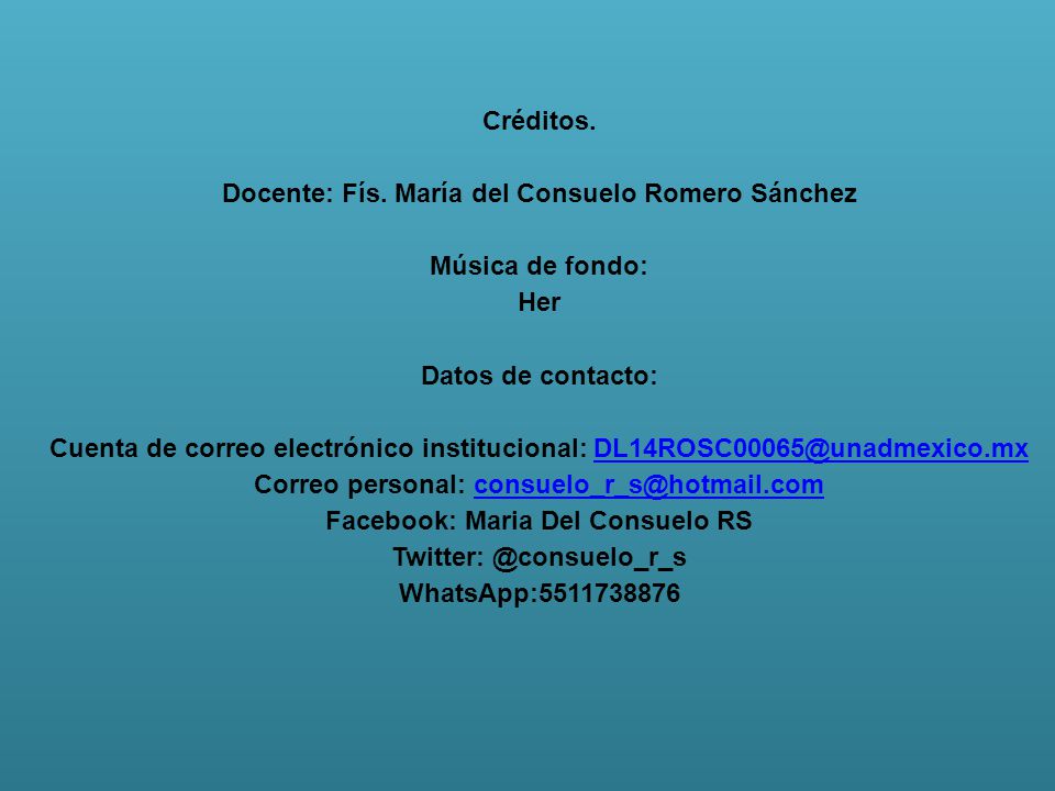 Docente: Fís. María del Consuelo Romero Sánchez Música de fondo: Her