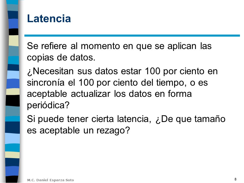 Latencia Se refiere al momento en que se aplican las copias de datos.