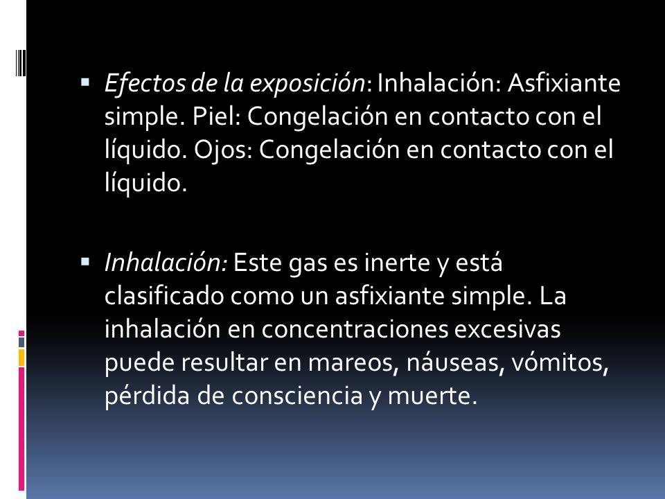 Efectos de la exposición: Inhalación: Asfixiante simple