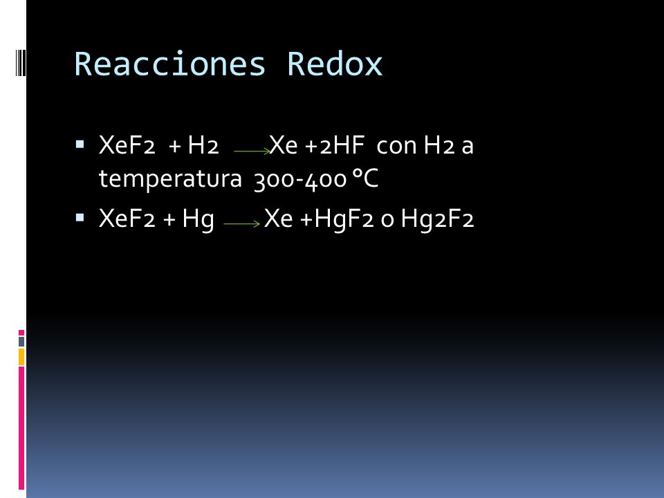 Reacciones Redox XeF2 + H2 Xe +2HF con H2 a temperatura °C