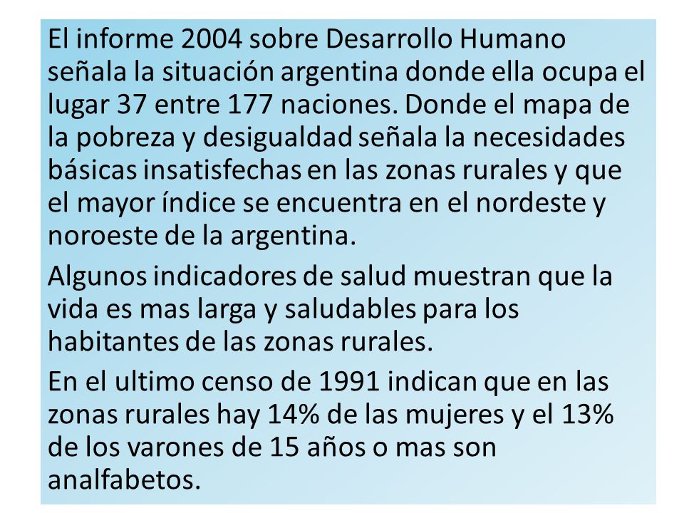 El informe 2004 sobre Desarrollo Humano señala la situación argentina donde ella ocupa el lugar 37 entre 177 naciones.