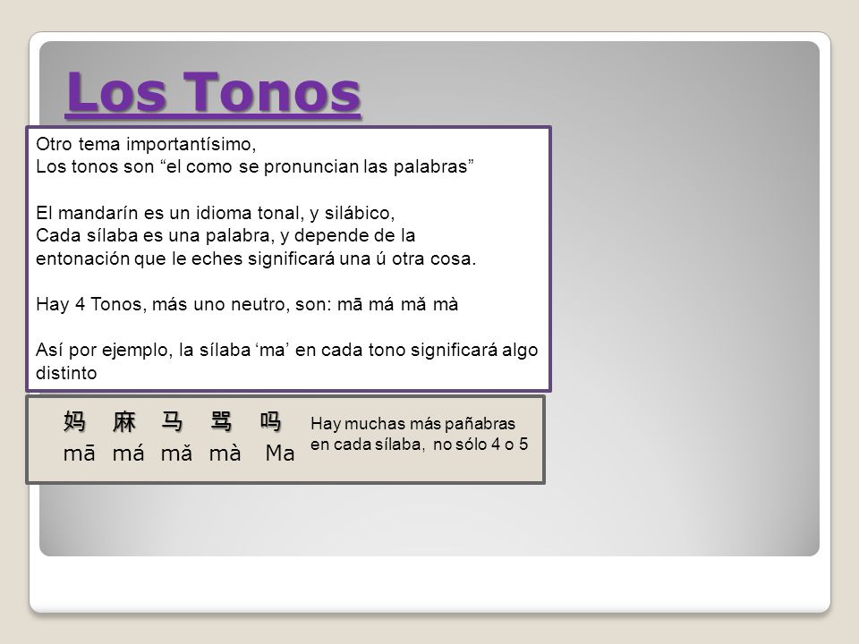 Los Tonos 妈 麻 马 骂 吗 mā má mǎ mà Ma Otro tema importantísimo,