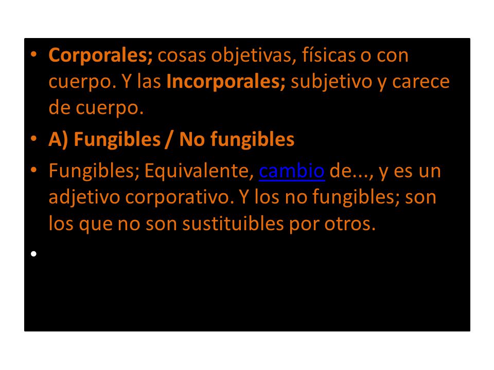 Corporales; cosas objetivas, físicas o con cuerpo