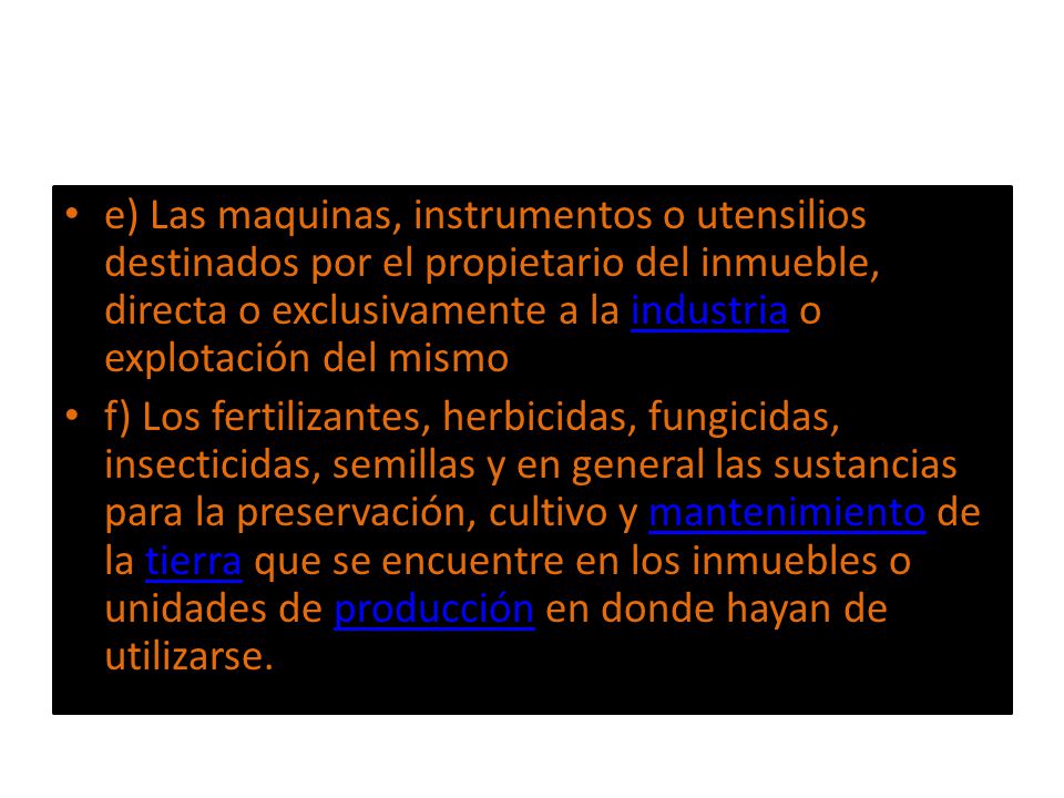 e) Las maquinas, instrumentos o utensilios destinados por el propietario del inmueble, directa o exclusivamente a la industria o explotación del mismo