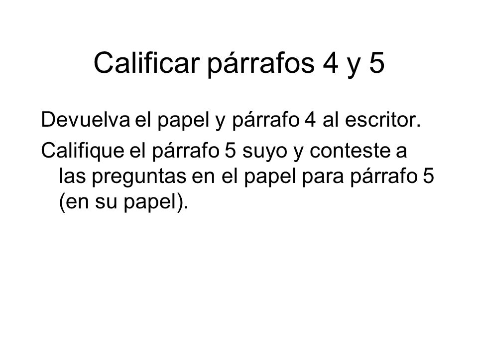 Calificar párrafos 4 y 5 Devuelva el papel y párrafo 4 al escritor.