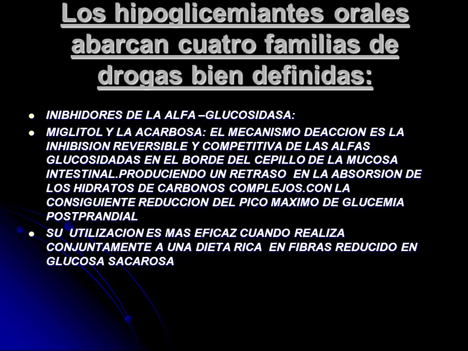 Los hipoglicemiantes orales abarcan cuatro familias de drogas bien definidas: