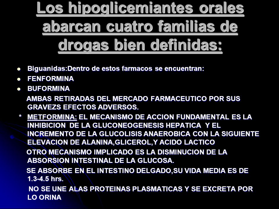 Los hipoglicemiantes orales abarcan cuatro familias de drogas bien definidas: