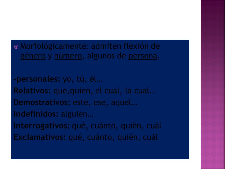 Morfológicamente: admiten flexión de género y número, algunos de persona.