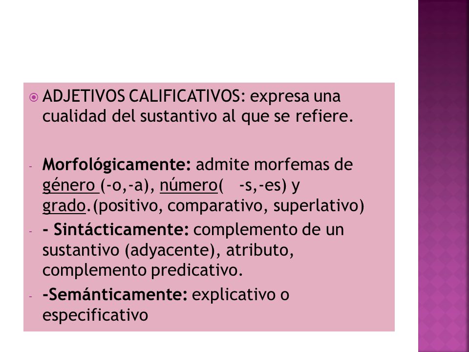 ADJETIVOS CALIFICATIVOS: expresa una cualidad del sustantivo al que se refiere.