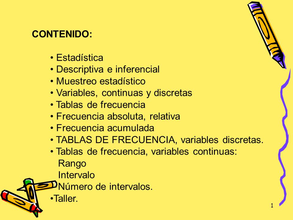 CONTENIDO: Estadística. Descriptiva e inferencial. Muestreo estadístico. Variables, continuas y discretas.