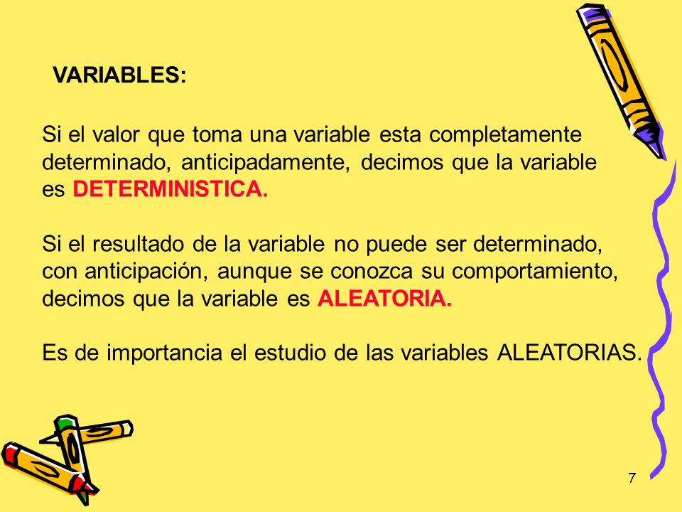 VARIABLES: Si el valor que toma una variable esta completamente. determinado, anticipadamente, decimos que la variable.