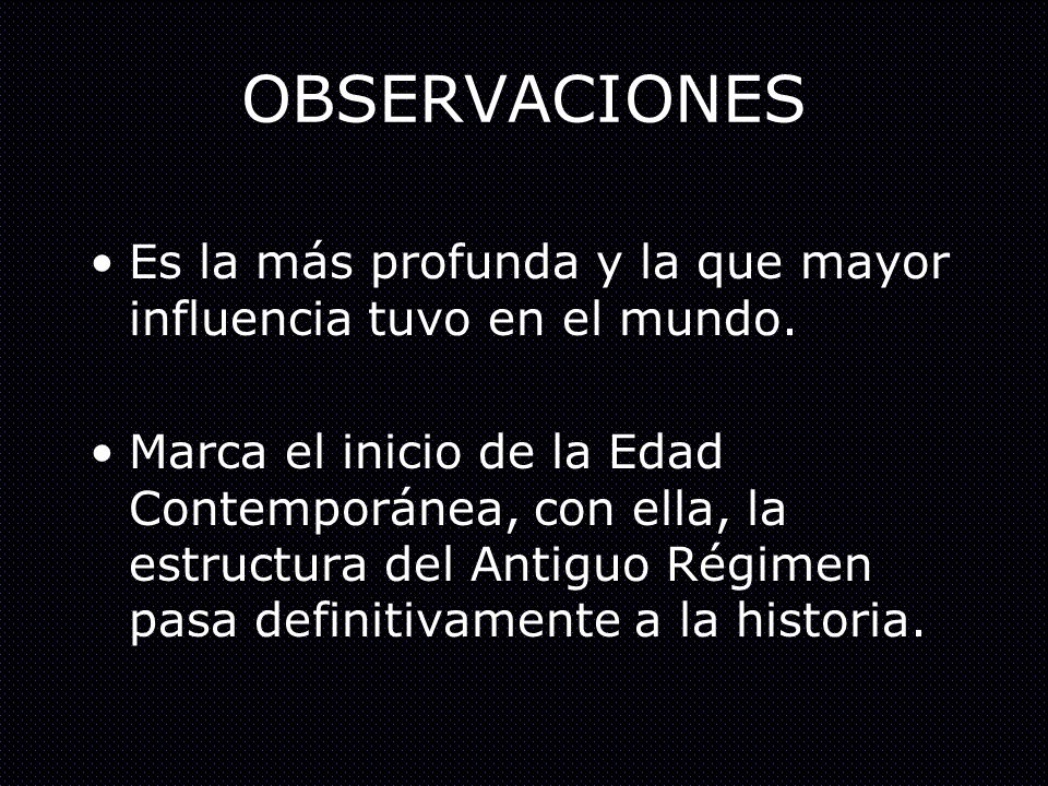 OBSERVACIONES Es la más profunda y la que mayor influencia tuvo en el mundo.