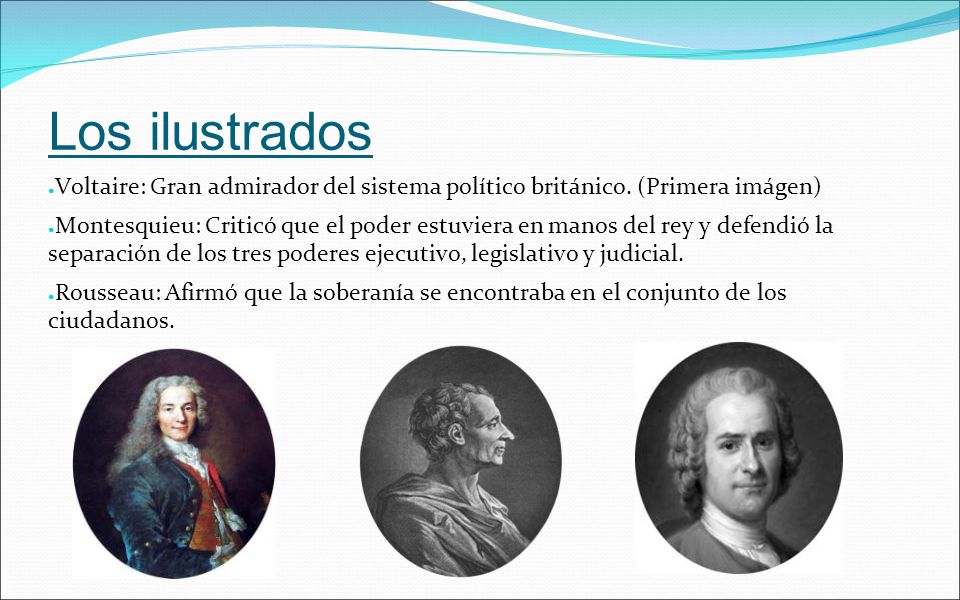 Los ilustrados Voltaire: Gran admirador del sistema político británico. (Primera imágen)