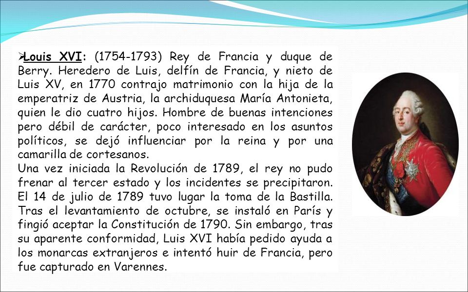 Louis XVI: ( ) Rey de Francia y duque de Berry