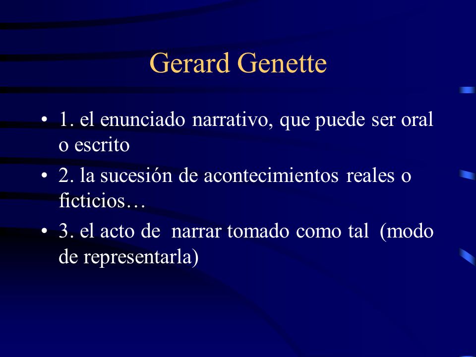 Gerard Genette 1. el enunciado narrativo, que puede ser oral o escrito