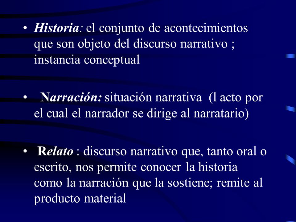 Historia: el conjunto de acontecimientos que son objeto del discurso narrativo ; instancia conceptual
