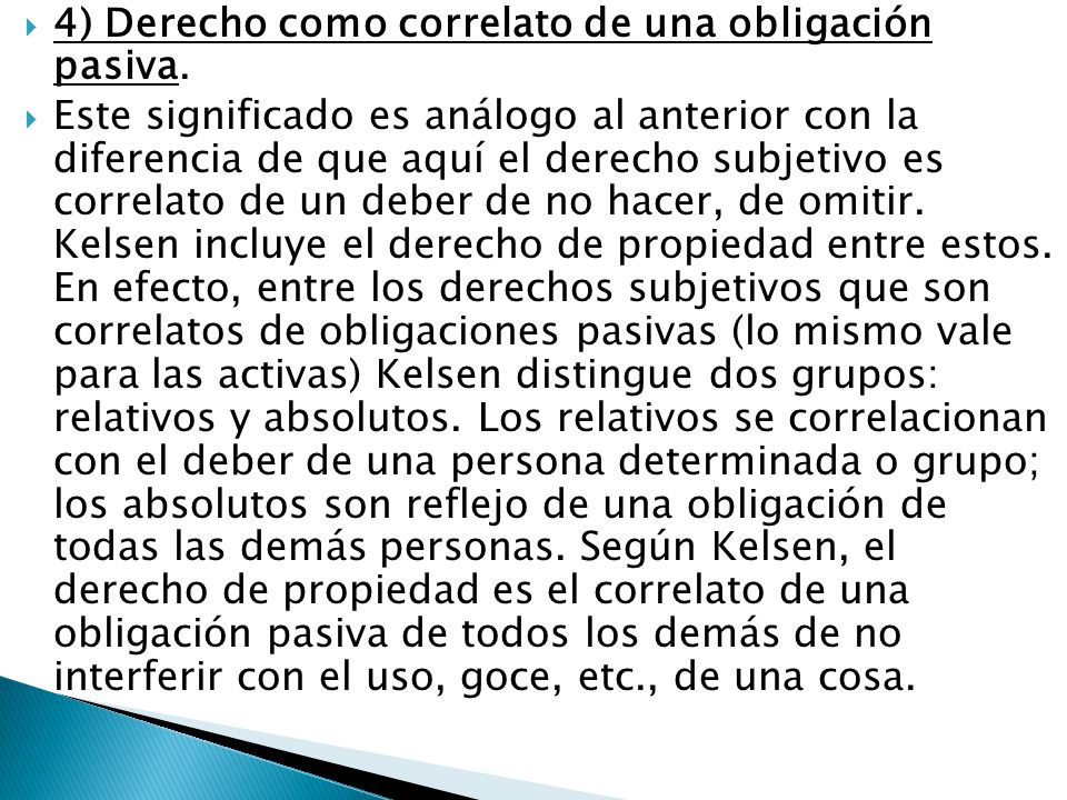 4) Derecho como correlato de una obligación pasiva.