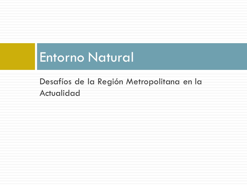Entorno Natural Desafíos de la Región Metropolitana en la Actualidad