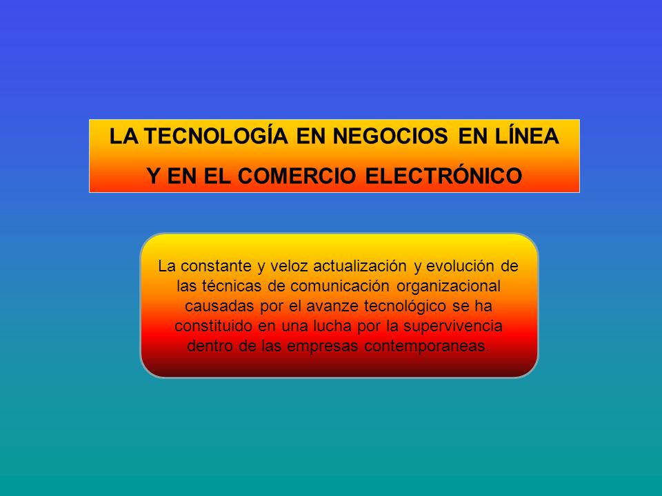 LA TECNOLOGÍA EN NEGOCIOS EN LÍNEA Y EN EL COMERCIO ELECTRÓNICO