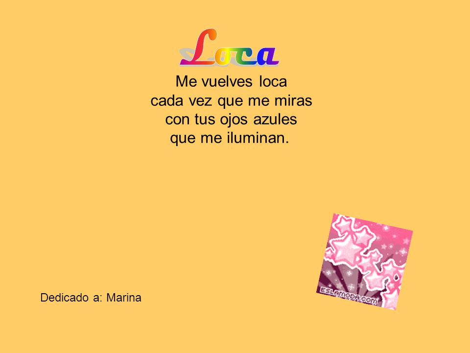 Loca Me vuelves loca cada vez que me miras con tus ojos azules