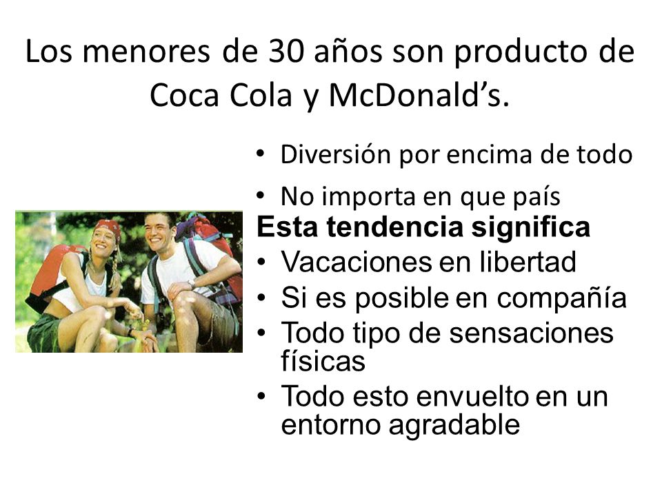 Los menores de 30 años son producto de Coca Cola y McDonald’s.