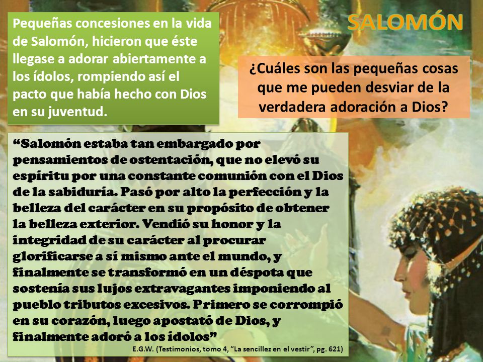 Pequeñas concesiones en la vida de Salomón, hicieron que éste llegase a adorar abiertamente a los ídolos, rompiendo así el pacto que había hecho con Dios en su juventud.