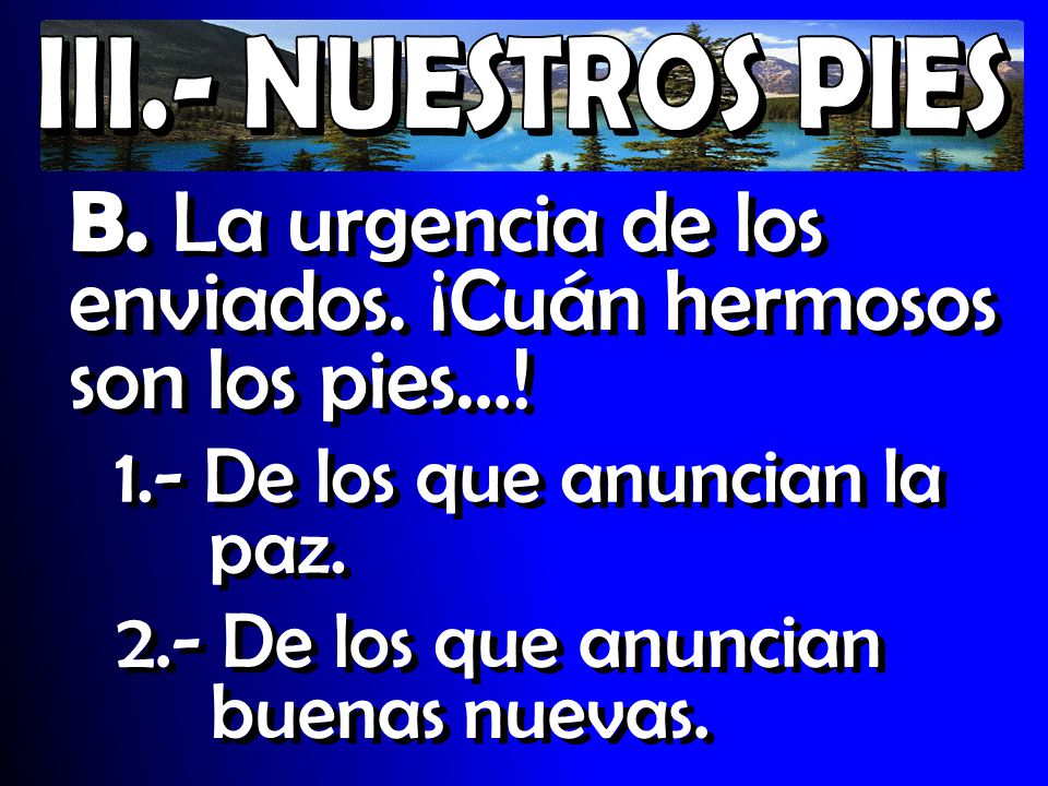 B. La urgencia de los enviados. ¡Cuán hermosos son los pies…!